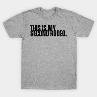 "This is my second rodeo." T-Shirt